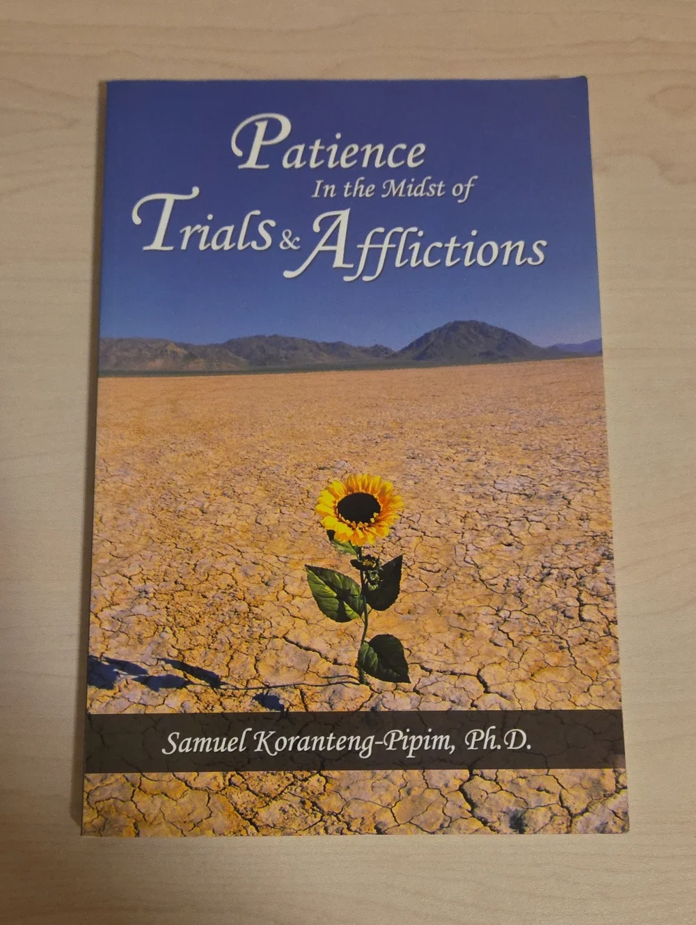 Patience in the Midst of Trials and Afflictions by Samuel Koranteng-Pipim, Ph.D.